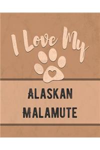 I Love My Alaskan Malamute