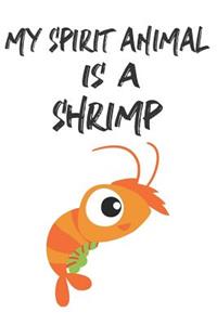 My Spirit Animal Is A Shrimp