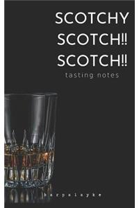 Scotchy Scotch!! Scotch!!