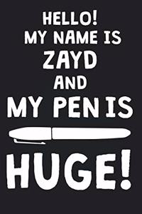 Hello! My Name Is ZAYD And My Pen Is Huge!