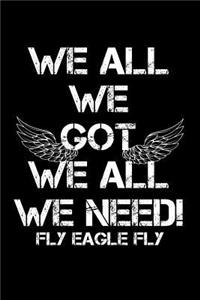 We all we got we all we need! Fly eagles fly