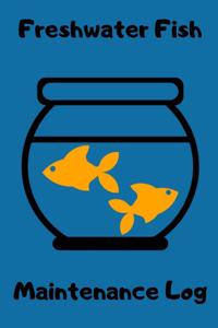 Freshwater Fish Maintenance Log