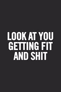 Look at You Getting Fit and Shit