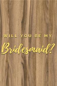 Will You Be My Bridesmaid? Notebook Journal