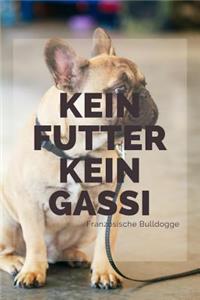 Kein Futter Kein Gassi Französische Bulldogge