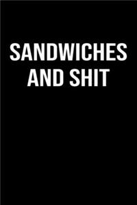 Sandwiches and Shit