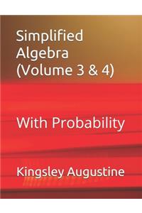 Simplified Algebra (Volume 3 and 4)