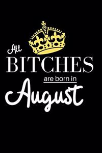 All Bitches are born in August