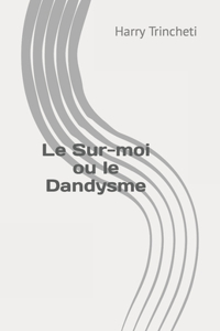 Le Sur-moi ou le Dandysme
