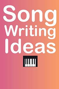 Songwriting Ideas: Blank Sheet Music Journal for Songwriters and Musicians. 6x9 Inches, 100 Pages.