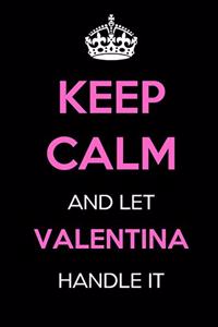 Keep Calm and Let Valentina Handle It