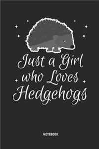 Just a Girl Who Loves Hedgehogs Notebook