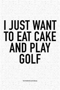 I Just Want to Eat Cake and Play Golf