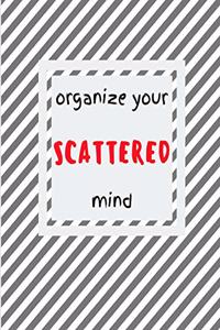 Organize Your Scattered Mind