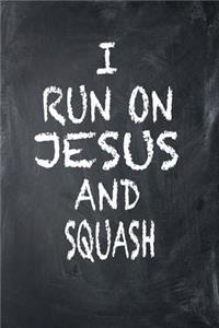 I Run on Jesus and Squash