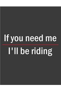 If You Need Me I'll Be Riding