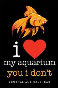 I Love My Aquarium You I Don't