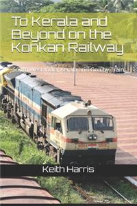 To Kerala and Beyond on the Konkan Railway