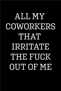 All My Coworkers That Irritate the Fuck Out of Me