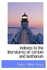 Indexes to the Literatures of Cerium and Lanthanum