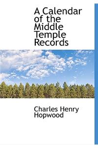 A Calendar of the Middle Temple Records