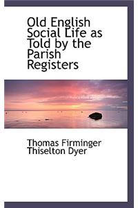 Old English Social Life as Told by the Parish Registers