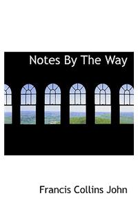 Notes by the Way