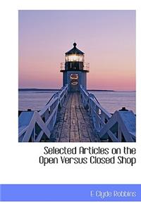 Selected Articles on the Open Versus Closed Shop