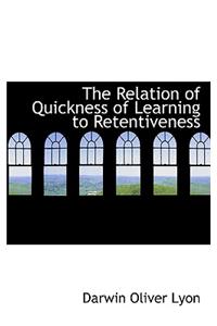 The Relation of Quickness of Learning to Retentiveness
