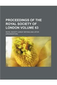 Proceedings of the Royal Society of London Volume 63