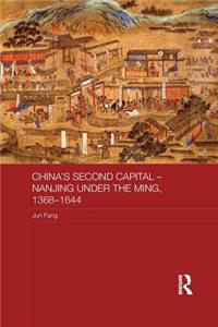 China's Second Capital - Nanjing Under the Ming, 1368-1644