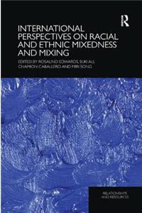 International Perspectives on Racial and Ethnic Mixedness and Mixing