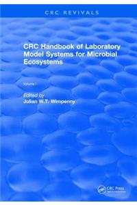 Revival: CRC Handbook of Laboratory Model Systems for Microbial Ecosystems, Volume I (1988)