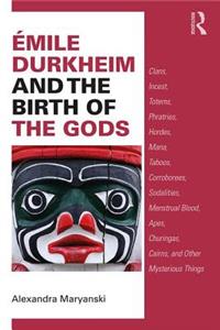 Émile Durkheim and the Birth of the Gods