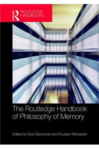 Routledge Handbook of Philosophy of Memory