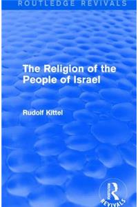 Religion of the People of Israel (Routledge Revivals)