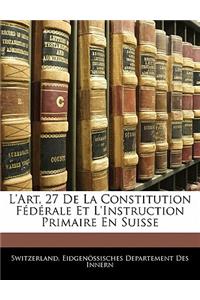 L'Art, 27 de La Constitution Federale Et L'Instruction Primaire En Suisse