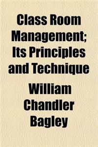 Class Room Management; Its Principles and Technique