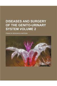 Diseases and Surgery of the Genito-Urinary System Volume 2