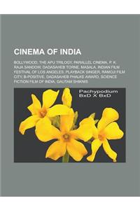Cinema of India: Bollywood, the Apu Trilogy, Parallel Cinema, P. K. Raja Sandow, Dadasaheb Torne, Masala, Indian Film Festival of Los A