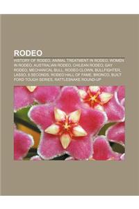 Rodeo: History of Rodeo, Animal Treatment in Rodeo, Women in Rodeo, Australian Rodeo, Chilean Rodeo, Gay Rodeo, Mechanical Bu