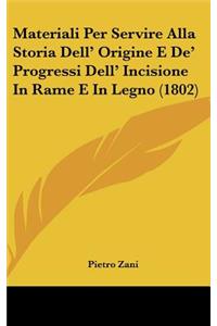 Materiali Per Servire Alla Storia Dell' Origine E de' Progressi Dell' Incisione in Rame E in Legno (1802)