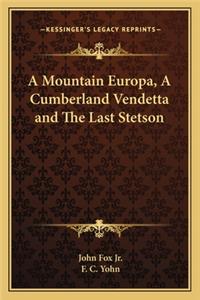 Mountain Europa, a Cumberland Vendetta and the Last Stetson
