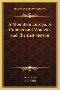 Mountain Europa, a Cumberland Vendetta and the Last Stetson