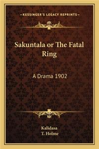 Sakuntala or The Fatal Ring