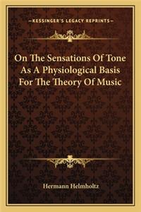 On The Sensations Of Tone As A Physiological Basis For The Theory Of Music