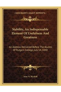 Stability, An Indispensable Element Of Usefulness And Greatness