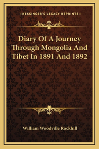 Diary Of A Journey Through Mongolia And Tibet In 1891 And 1892