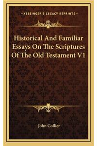 Historical and Familiar Essays on the Scriptures of the Old Testament V1