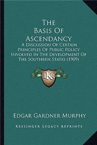 Basis of Ascendancy the Basis of Ascendancy
